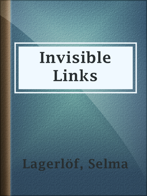 Title details for Invisible Links by Selma Lagerlöf - Available